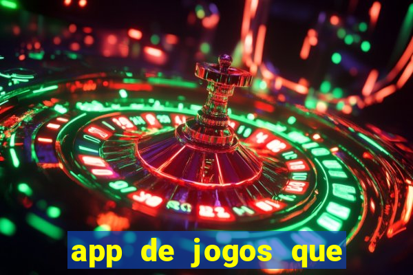 app de jogos que ganha dinheiro de verdade